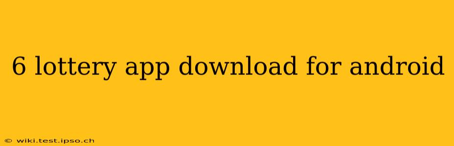 6 lottery app download for android