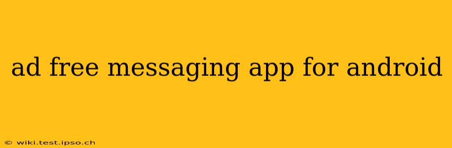 ad free messaging app for android