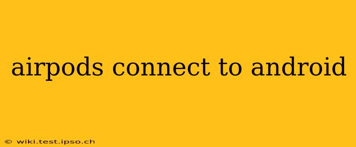 airpods connect to android