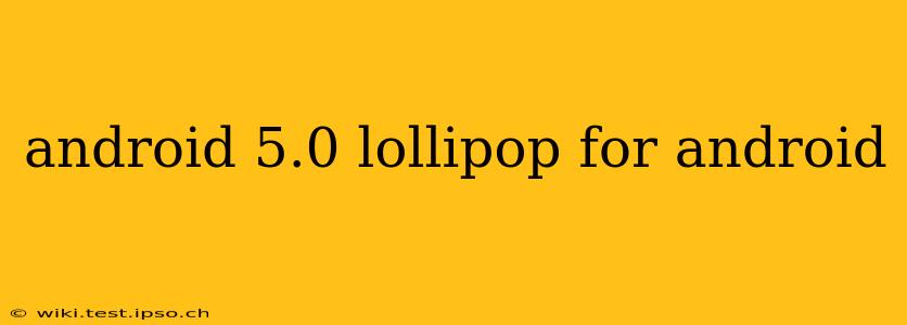 android 5.0 lollipop for android