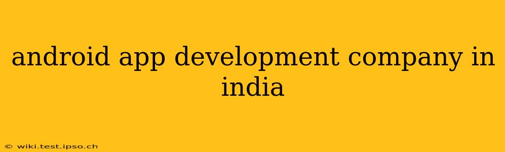 android app development company in india