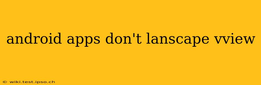 android apps don't lanscape vview