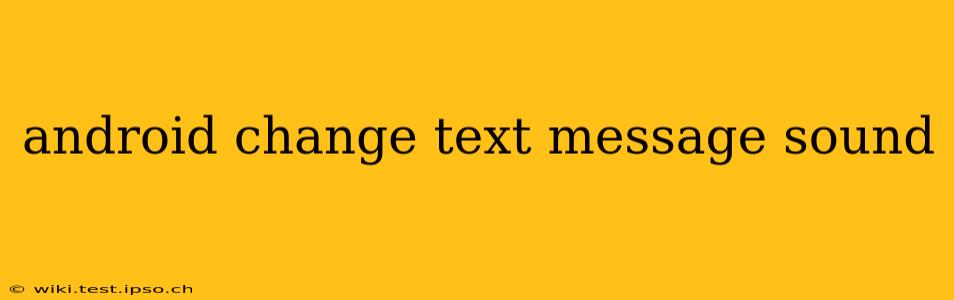 android change text message sound