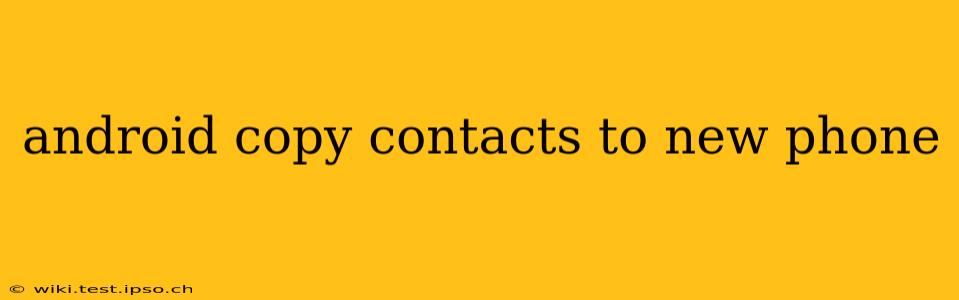 android copy contacts to new phone