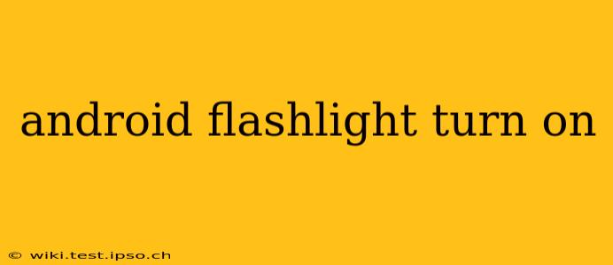 android flashlight turn on