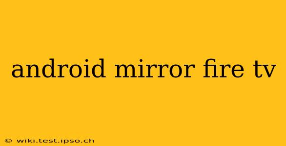 android mirror fire tv