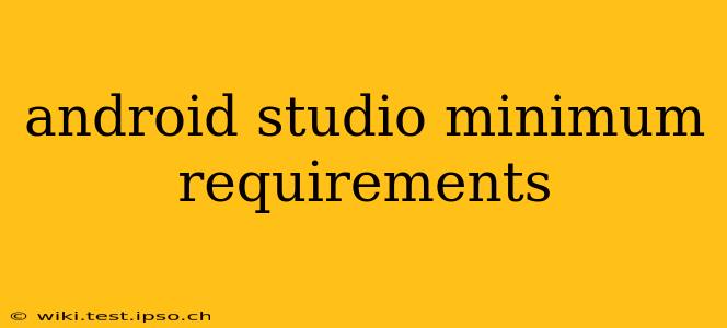 android studio minimum requirements