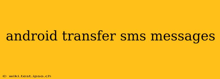 android transfer sms messages