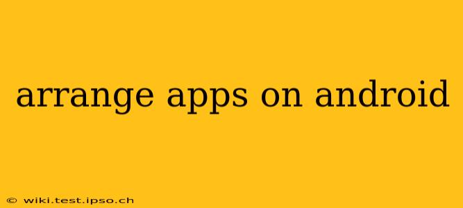 arrange apps on android