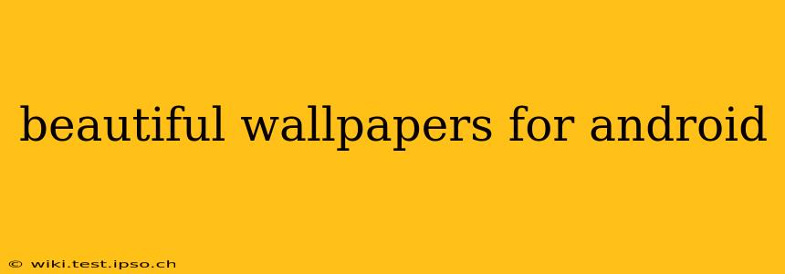 beautiful wallpapers for android