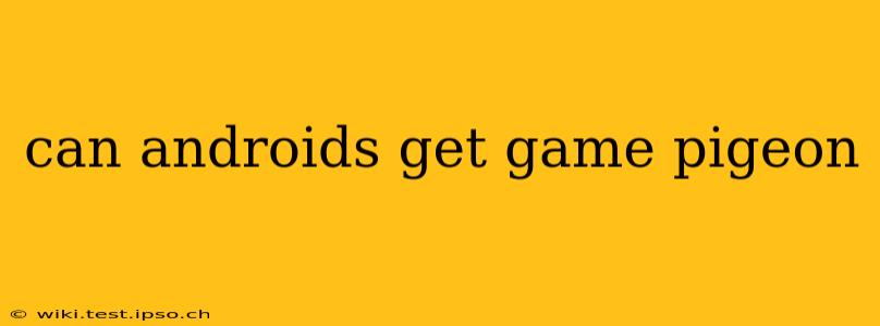 can androids get game pigeon