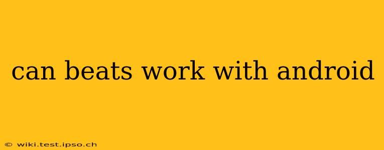 can beats work with android