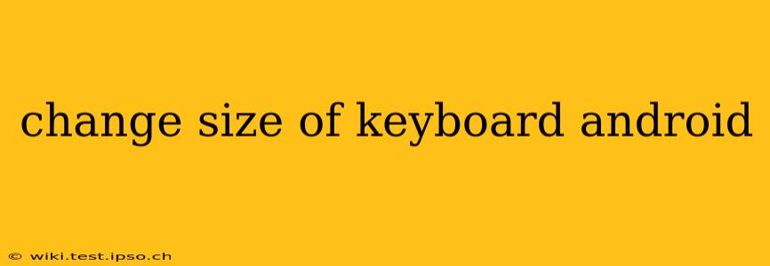 change size of keyboard android