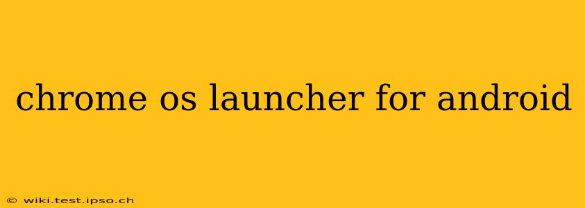 chrome os launcher for android