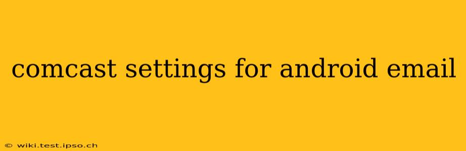 comcast settings for android email
