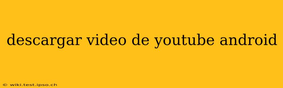 descargar video de youtube android