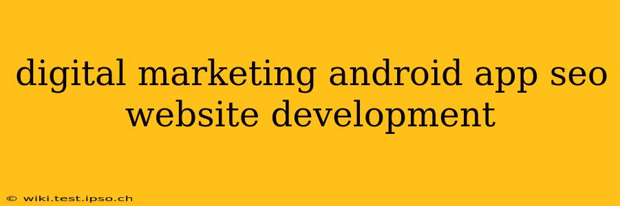 digital marketing android app seo website development