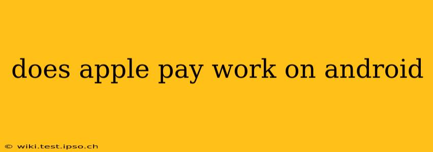 does apple pay work on android