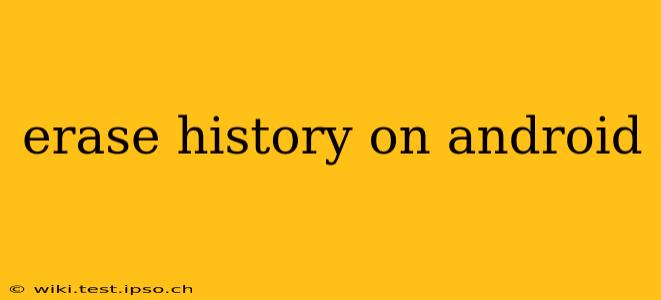 erase history on android