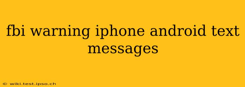 fbi warning iphone android text messages