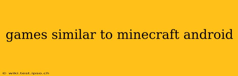 games similar to minecraft android