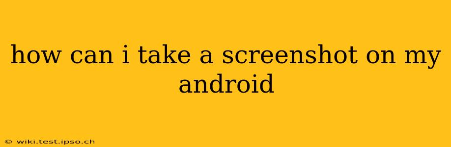 how can i take a screenshot on my android