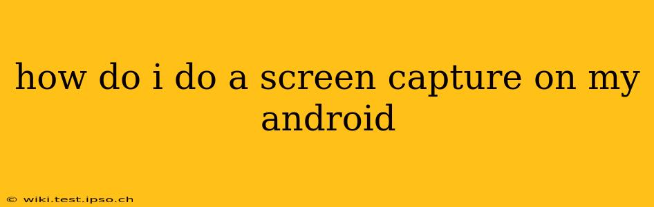 how do i do a screen capture on my android