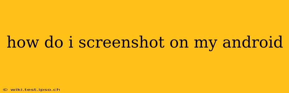 how do i screenshot on my android