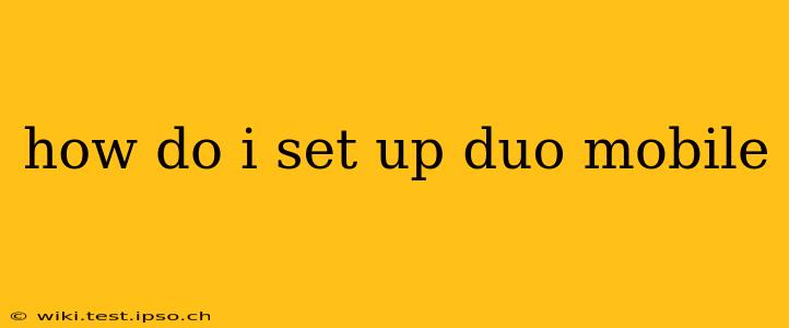 how do i set up duo mobile