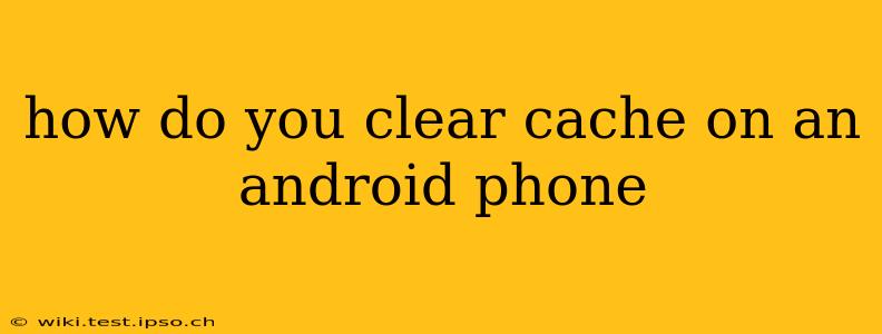 how do you clear cache on an android phone