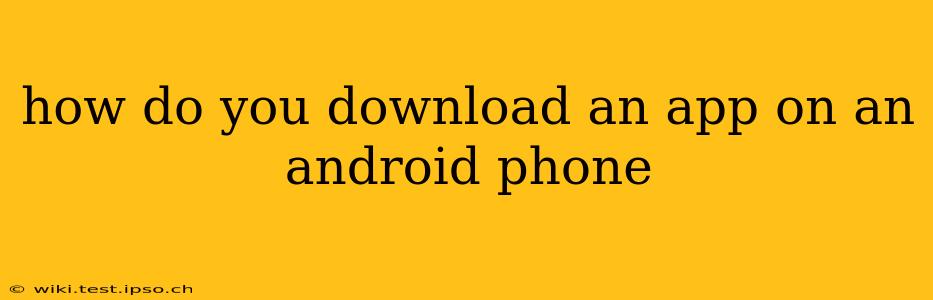 how do you download an app on an android phone