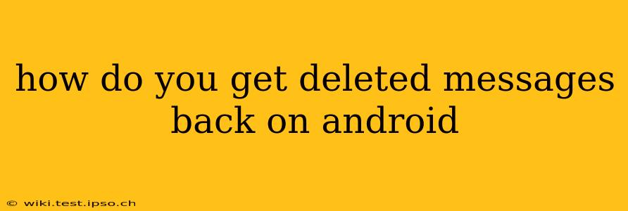 how do you get deleted messages back on android