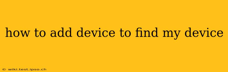 how to add device to find my device