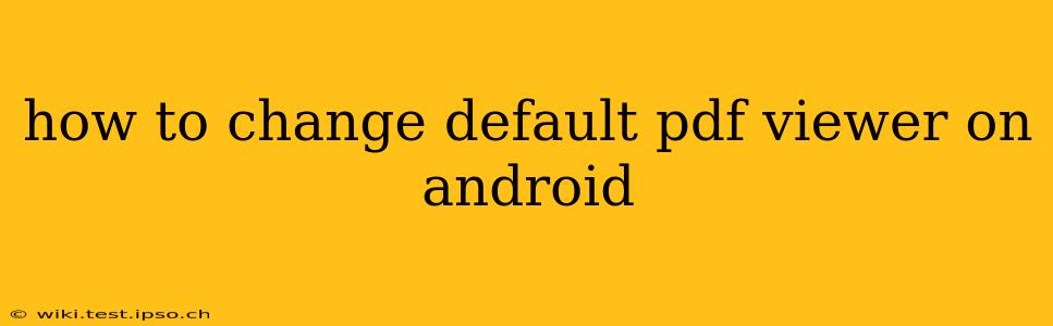 how to change default pdf viewer on android