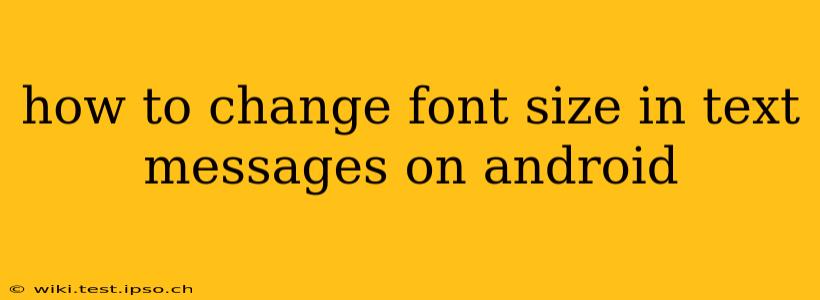 how to change font size in text messages on android