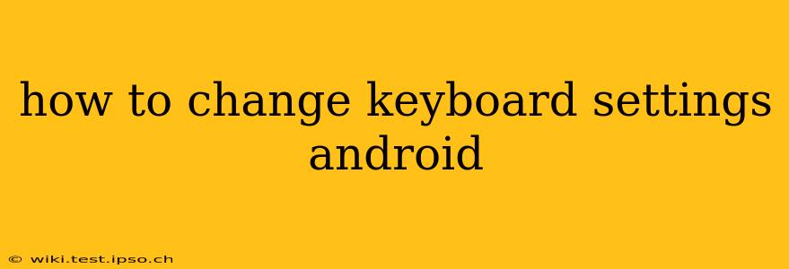 how to change keyboard settings android