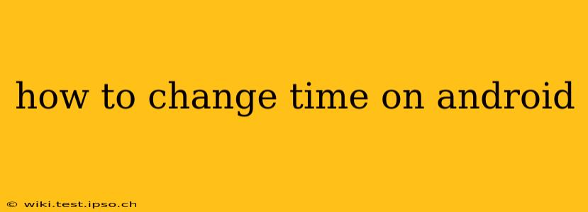 how to change time on android