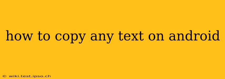 how to copy any text on android