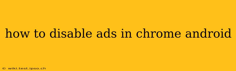 how to disable ads in chrome android