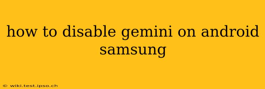 how to disable gemini on android samsung