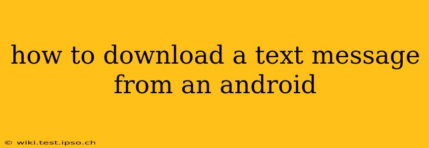 how to download a text message from an android