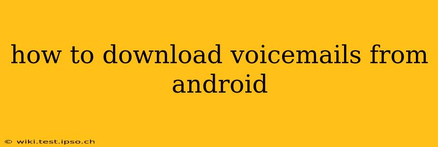 how to download voicemails from android