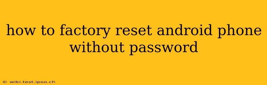 how to factory reset android phone without password