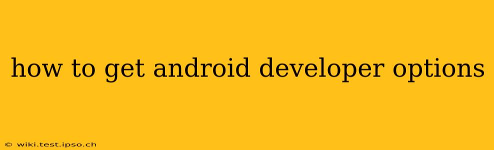 how to get android developer options