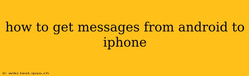how to get messages from android to iphone