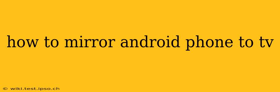 how to mirror android phone to tv