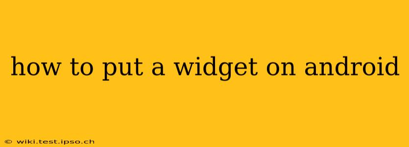 how to put a widget on android