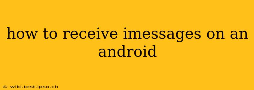 how to receive imessages on an android