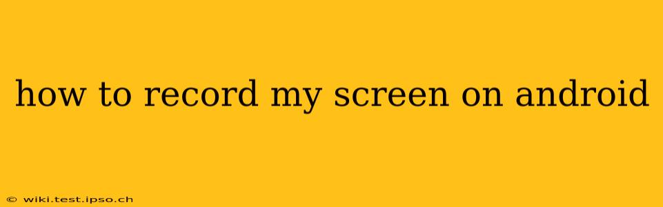 how to record my screen on android