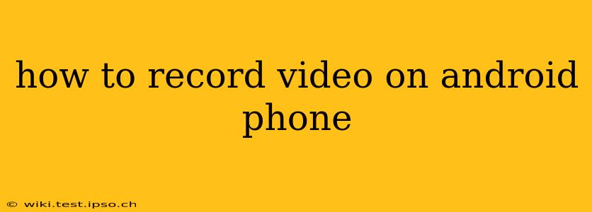 how to record video on android phone